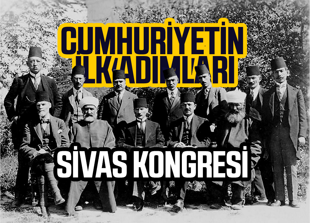 Cumhuriyetin İlk Adımları Sivas Kongresi ve Sonuçları