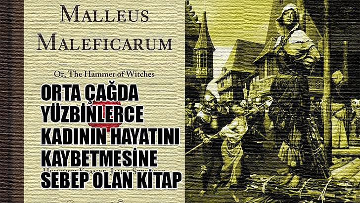 Yüzbinlerce Kadının Hayatını Kaybetmesine Sebep Olan Malleus Maleficarum Kitabı