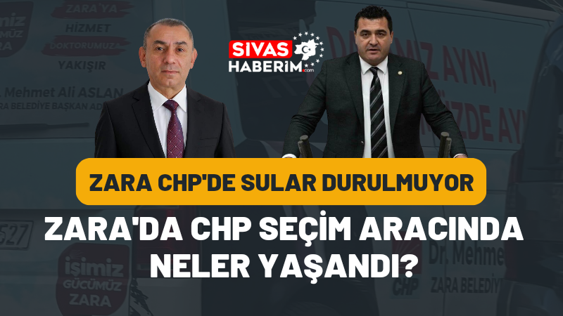 Zara’da CHP Seçim Aracında Neler Yaşandı?