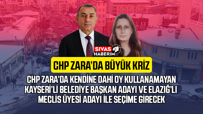 CHP Zara’da Kayserili Belediye Başkan Adayı ve Elazığ’lı Meclis Üyesi Adayı ile Seçime Girecek