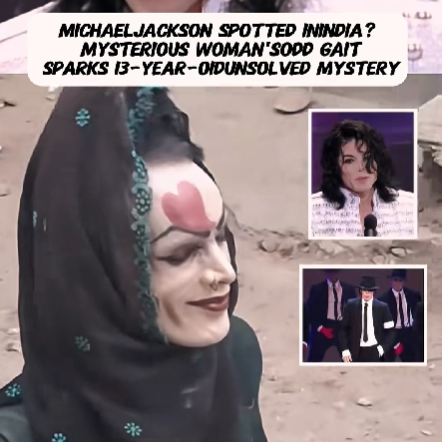 Michael Jackson ‘Spotted’ in India? The Mysterious Woman Who Sparked a 13-Year-Old Debate 